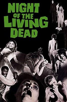 Night of the Living Dead! A Classic Zombie Film That Still Bites Today