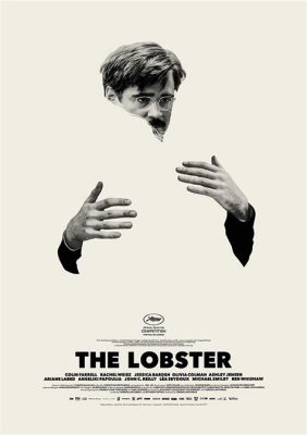  Yorgos Lanthimos' The Lobster:  A Dystopian Delight Where Love Is Mandatory and Lobsters Are Companions